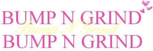 Bump N Grind Pictures, Images and Photos