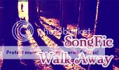 SongFic - Walk Away